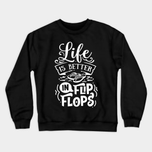 Life Is Better In Flip Flops Crewneck Sweatshirt